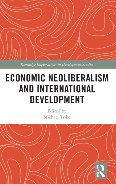 Book cover of: Economic Neoliberalism and International Development. By: Michael A. Tribe