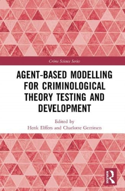 Book cover of: Agent-Based Modelling for Criminological Theory Testing and Development. By: Charlotte Gerritsen