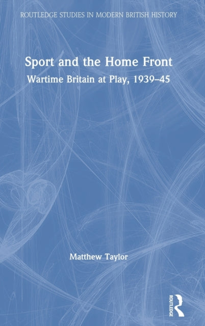 Book cover of: Sport and the Home Front. By: Matthew Taylor