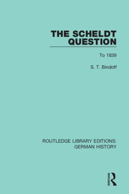 Book cover of: Scheldt Question. By: S. T. Bindoff