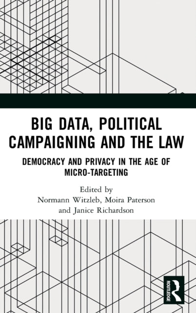Book cover of: Big Data, Political Campaigning and the Law. By: Janice Richardson