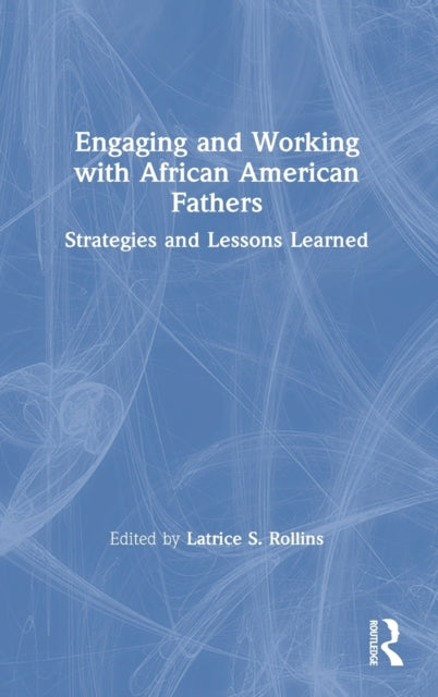 Book cover of: Engaging and Working with African American Fathers. By: Latrice S. Rollins