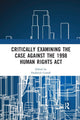 Book cover of: Critically Examining the Case Against the 1998 Human Rights Act. By: Frederick Cowell