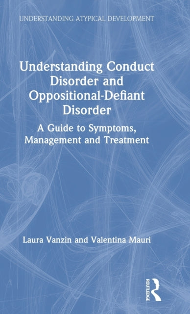 Book cover of: Understanding Conduct Disorder and Oppositional-Defiant Disorder. By: Laura Vanzin