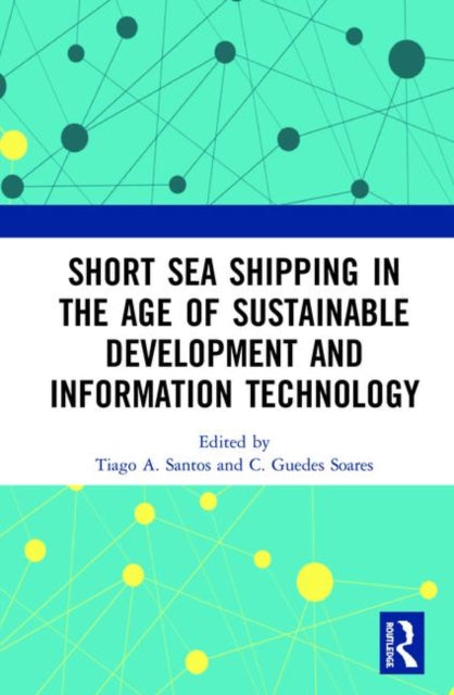 Book cover of: Short Sea Shipping in the Age of Sustainable Development and Information Technology. By: Tiago A. Santos