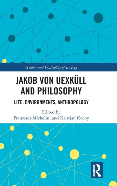 Book cover of: Jakob von Uexkull and Philosophy. By: Francesca Michelini