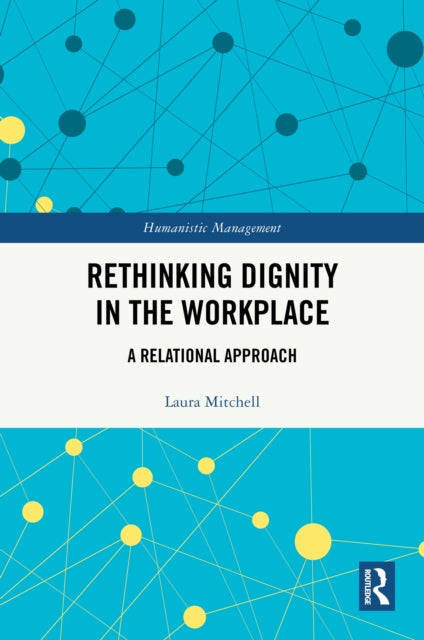 Book cover of: Rethinking Dignity in the Workplace. By: Laura Mitchell