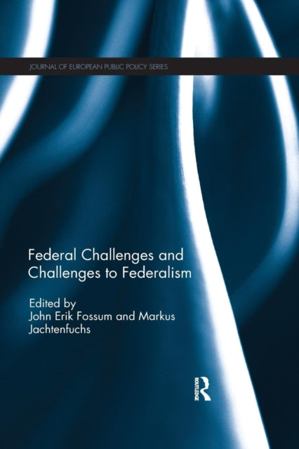 Book cover of: Federal Challenges and Challenges to Federalism. By: John Erik Fossum