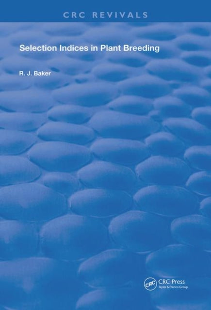 Book cover of: Selection Indices in Plant Breeding. By: R. J. Baker