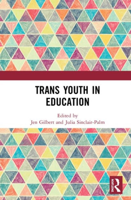 Book cover of: Trans Youth in Education. By: Jen Gilbert