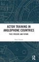 Book cover of: Actor Training in Anglophone Countries. By: Peter Zazzali