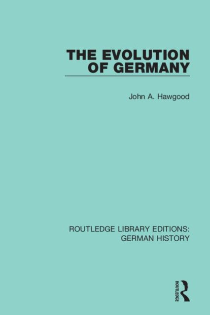 Book cover of: Evolution of Germany. By: John Arkas Hawgood