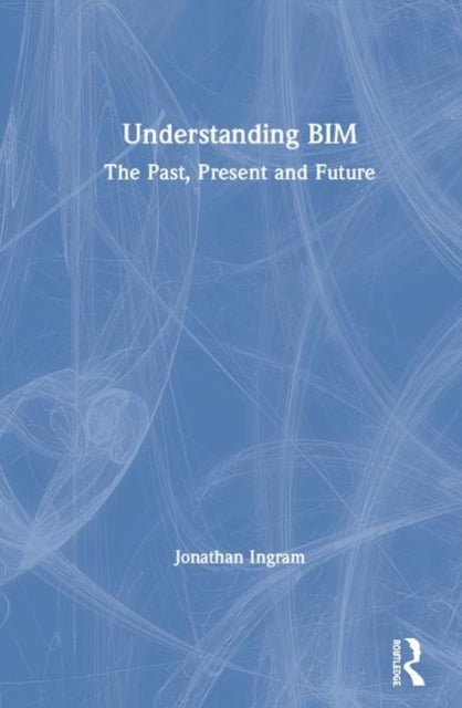 Book cover of: Understanding BIM. By: Jonathan Ingram