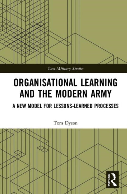 Book cover of: Organisational Learning and the Modern Army. By: Tom Dyson