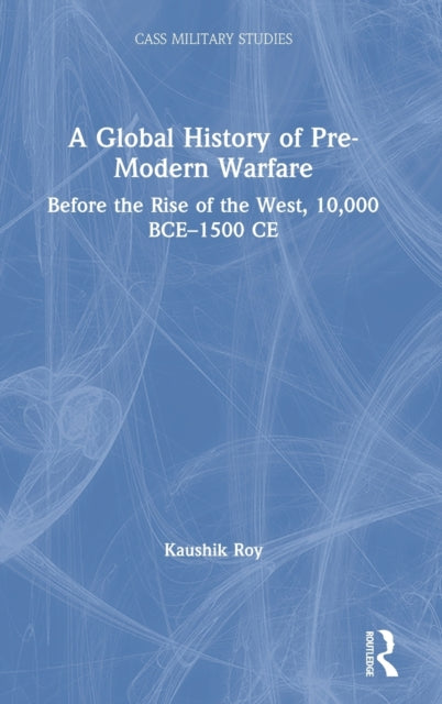 Book cover of: Global History of Pre-Modern Warfare. By: Kaushik Roy
