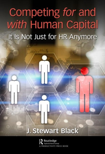 Book cover of: Competing for and with Human Capital. By: J. Stewart Black