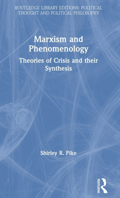 Book cover of: Marxism and Phenomenology. By: Shirley R. Pike