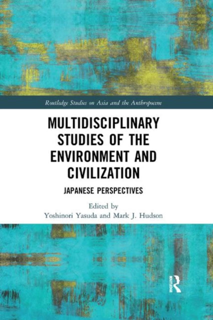 Book cover of: Multidisciplinary Studies of the Environment and Civilization. By: Yoshinori Yasuda