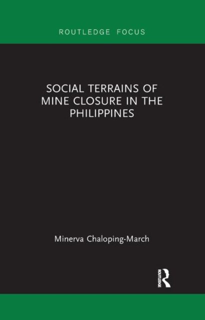 Book cover of: Social Terrains of Mine Closure in the Philippines. By: Minerva Chaloping March