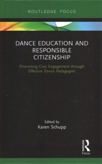 Book cover of: Dance Education and Responsible Citizenship. By: Karen Schupp