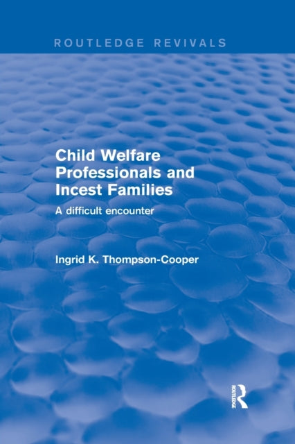 Book cover of: Child Welfare Professionals and Incest Families. By: Ingrid Thompson-Cooper