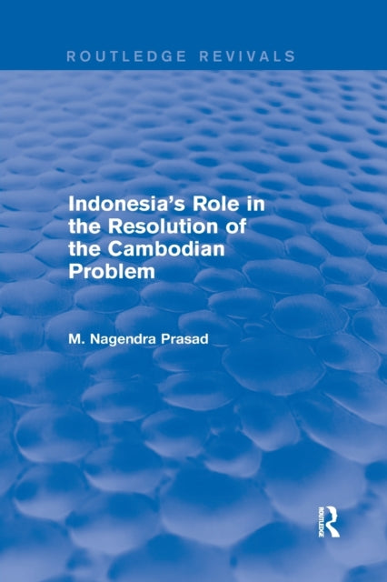 Book cover of: Indonesia's Role in the Resolution of the Cambodian Problem. By: Em Nagendraprasad