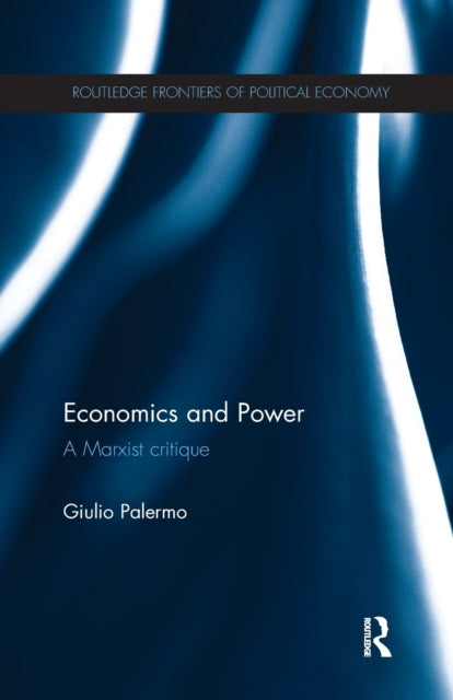 Book cover of: Economics and Power. By: Giulio Palermo
