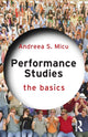 Book cover of: Performance Studies: The Basics. By: Andreea S. Micu