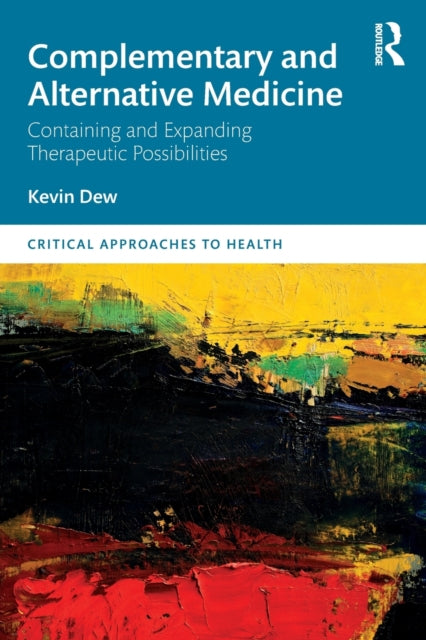 Book cover of: Complementary and Alternative Medicine. By: Kevin Dew