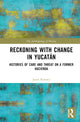 Book cover of: Reckoning with Change in Yucatan. By: Jason Ramsey