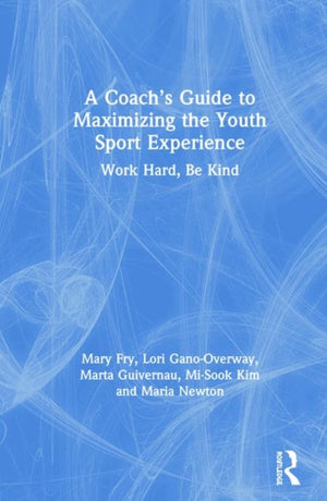 A Coach’s Guide to Maximizing the Youth Sport Experience