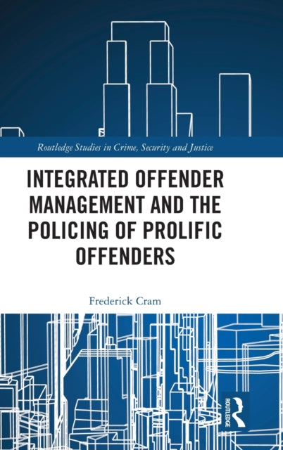 Book cover of: Integrated Offender Management and the Policing of Prolific Offenders. By: Frederick Cram