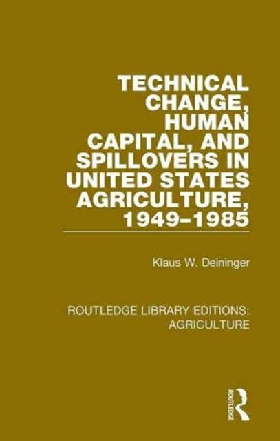 Book cover of: Technical Change, Human Capital, and Spillovers in United States Agriculture, 1949-1985. By: Klaus W. Deininger