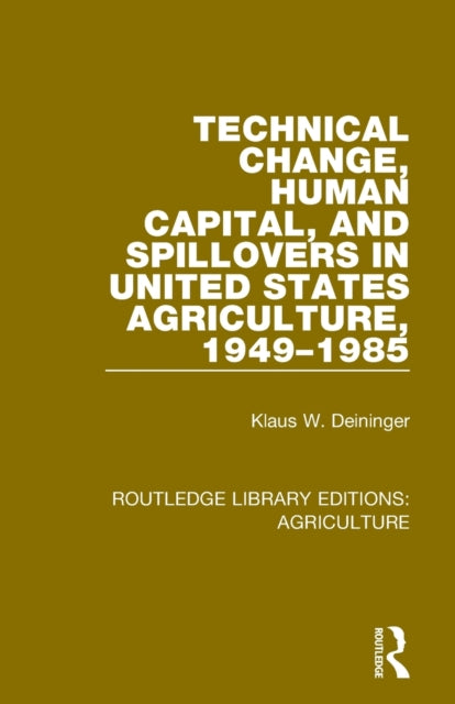 Book cover of: Technical Change, Human Capital, and Spillovers in United States Agriculture, 1949-1985. By: Klaus W. Deininger