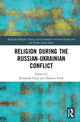 Book cover of: Religion During the Russian Ukrainian Conflict. By: Elizabeth A. Clark