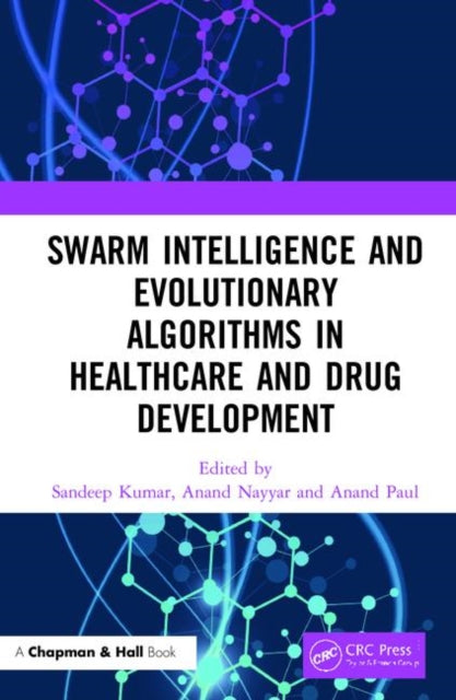 Book cover of: Swarm Intelligence and Evolutionary Algorithms in Healthcare and Drug Development. By: Sandeep Kumar