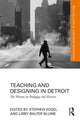 Book cover of: Teaching and Designing in Detroit. By: Stephen Vogel