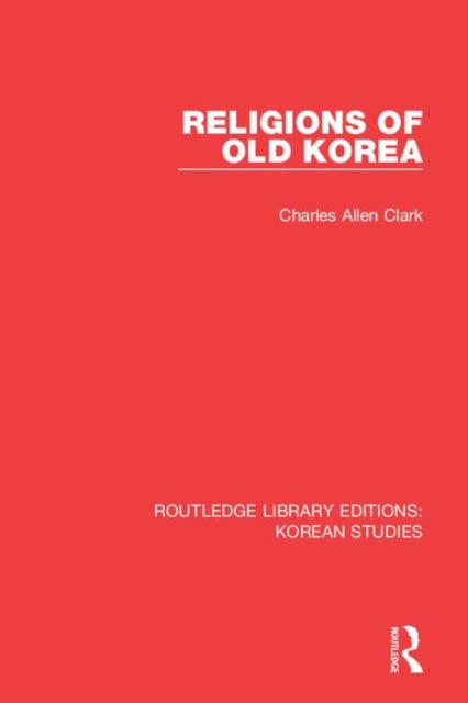 Book cover of: Religions of Old Korea. By: Charles Allen Clark