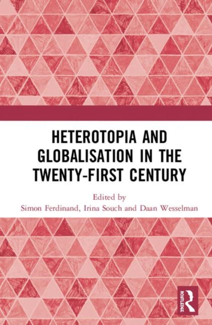 Book cover of: Heterotopia and Globalisation in the Twenty-First Century. By: Simon Ferdinand