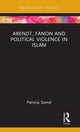 Book cover of: Arendt, Fanon and Political Violence in Islam. By: Patrycja Sasnal