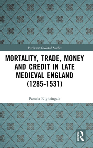 Mortality, Trade, Money and Credit in Late Medieval England (1285-1531)