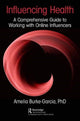 Book cover of: Influencing Health. By: Amelia Burke-Garcia