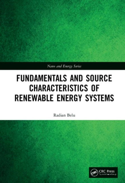 Book cover of: Fundamentals and Source Characteristics of Renewable Energy Systems. By: Radian Belu