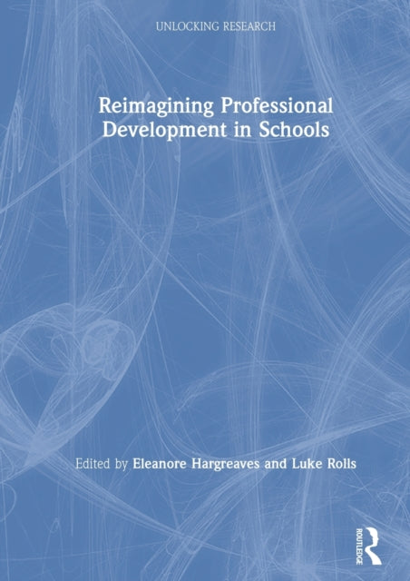 Book cover of: Reimagining Professional Development in Schools. By: Eleanore Hargreaves