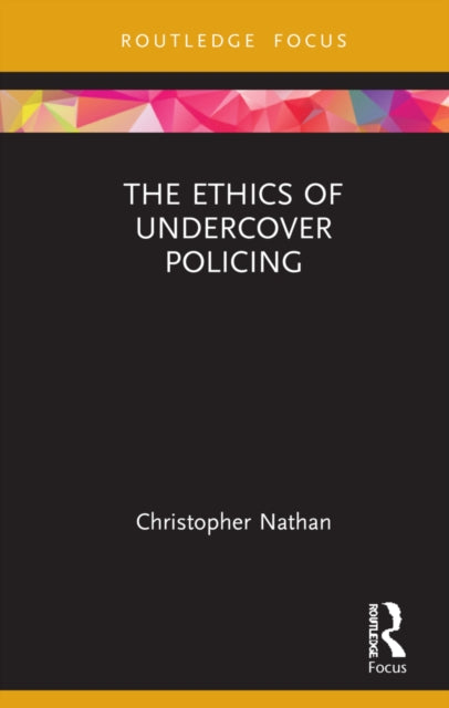 Book cover of: Ethics of Undercover Policing. By: Christopher Nathan
