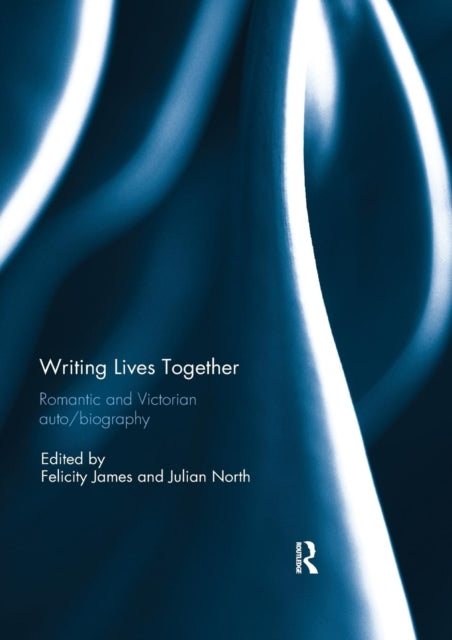 Book cover of: Writing Lives Together. By: Felicity James
