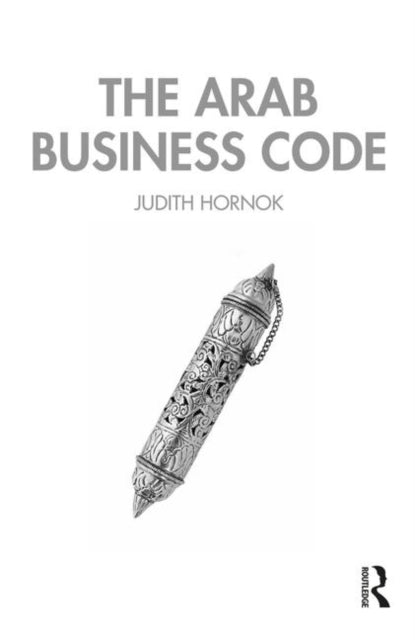 Book cover of: Arab Business Code. By: Judith Hornok