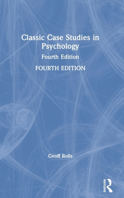 Book cover of: Classic Case Studies in Psychology. By: Geoff Rolls