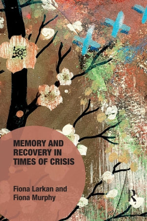 Memory and Recovery in Times of Crisis