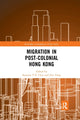 Book cover of: Migration in Post-Colonial Hong Kong. By: Susanne Y. P. Choi